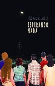 ESPERANDO NADA | 9788410082786 | SANCHEZ, JOSER MARIA
