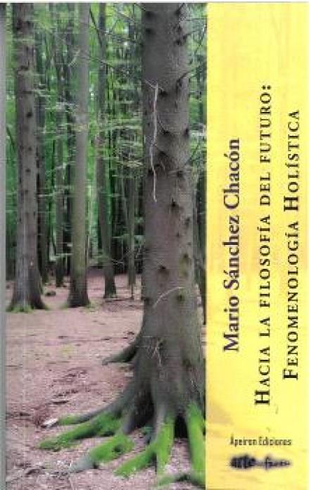 HACIA LA FILOSOFIA DEL FUTURO : FENOMENOLOGÍA HOLÍSTICA | 9791399149289 | SANCHEZ CHACON, MARIO