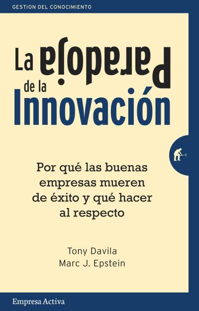 PARADOJA DE LA INNOVACION, LA | 9788492921133 | EPSTEIN, MARC J. / DAVILA, TONY