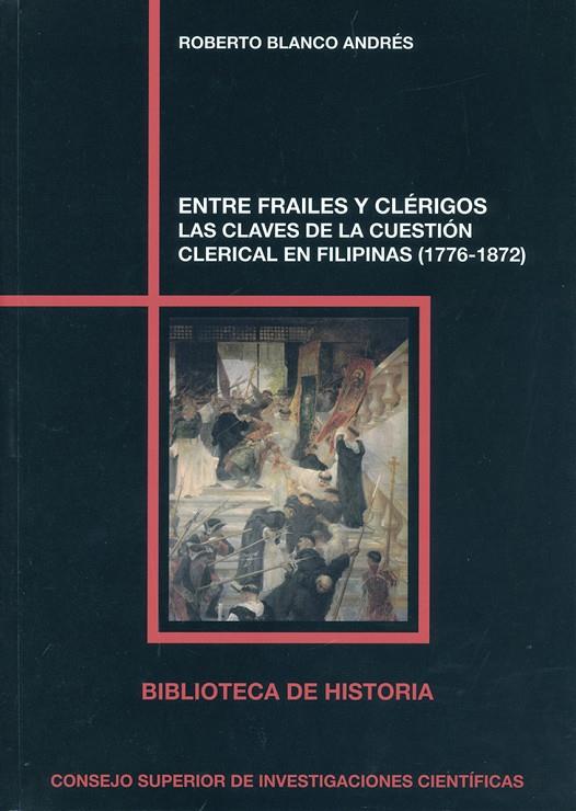 ENTRE FRAILES Y CLÉRIGOS : LAS CLAVES DE LA CUESTIÓN CLERICAL EN FILIPINAS (1776 | 9788400096434 | BLANCO ANDRÉS, ROBERTO