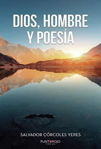 DIOS, HOMBRE Y POESÍA | 9788417768461 | CÓRCOLES YEPES, SALVADOR