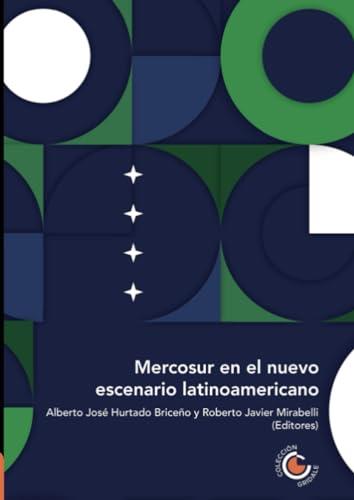 MERCOSUR EN EL NUEVO ESCENARIO LATINOAMERICANO | 9789587603736 | HURTADO BRICEÑO, ALBERTO JOSÉ