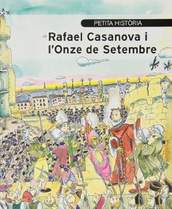 PETITA HISTORIA DE RAFAEL DE CASANOVA I L'ONZE DE SETEMBRE | 9788499792354 | BAYÉS, PILARÍN