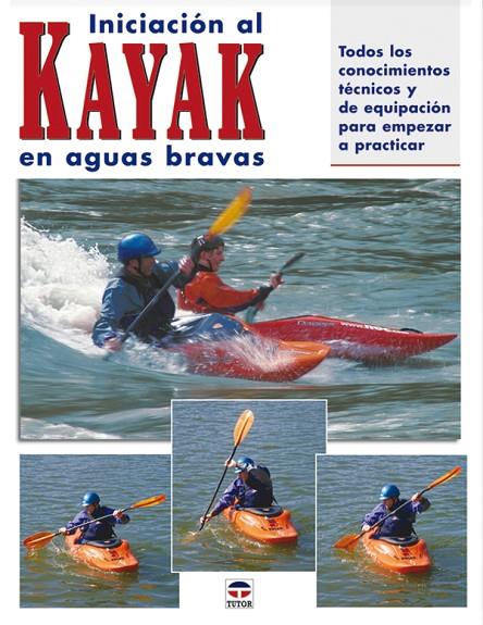 INICIACION AL KAYAK EN AGUAS BRAVAS | 9788479025427 | DICKERT, WAYNE/BROWN, SKIP/SABAS, ROBERTO