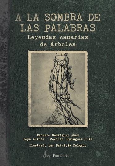 A LA SOMBRA DE LAS PALABRAS (LEYENDAS CANARIAS DE ARBOLES) | 9788412095937 | AURORA, PEPA / DELGADO, PATRICIA