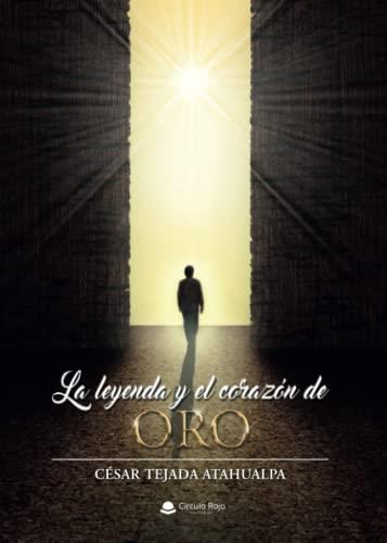 LEYENDA Y EL CORAZÓN DE ORO, LA | 9788411283885 | TEJADA ATAHUALPA, CÉSAR