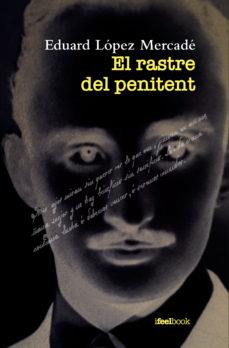RASTRE DEL PENITENT, EL | 9788494818592 | LÓPEZ MERCADÉ, EDUARD