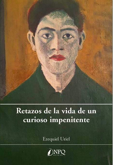 RETAZOS DE LA VIDA DE UN CURIOSO IMPRENITENTE | 9788417257620 | URIEL, EZQUIEL