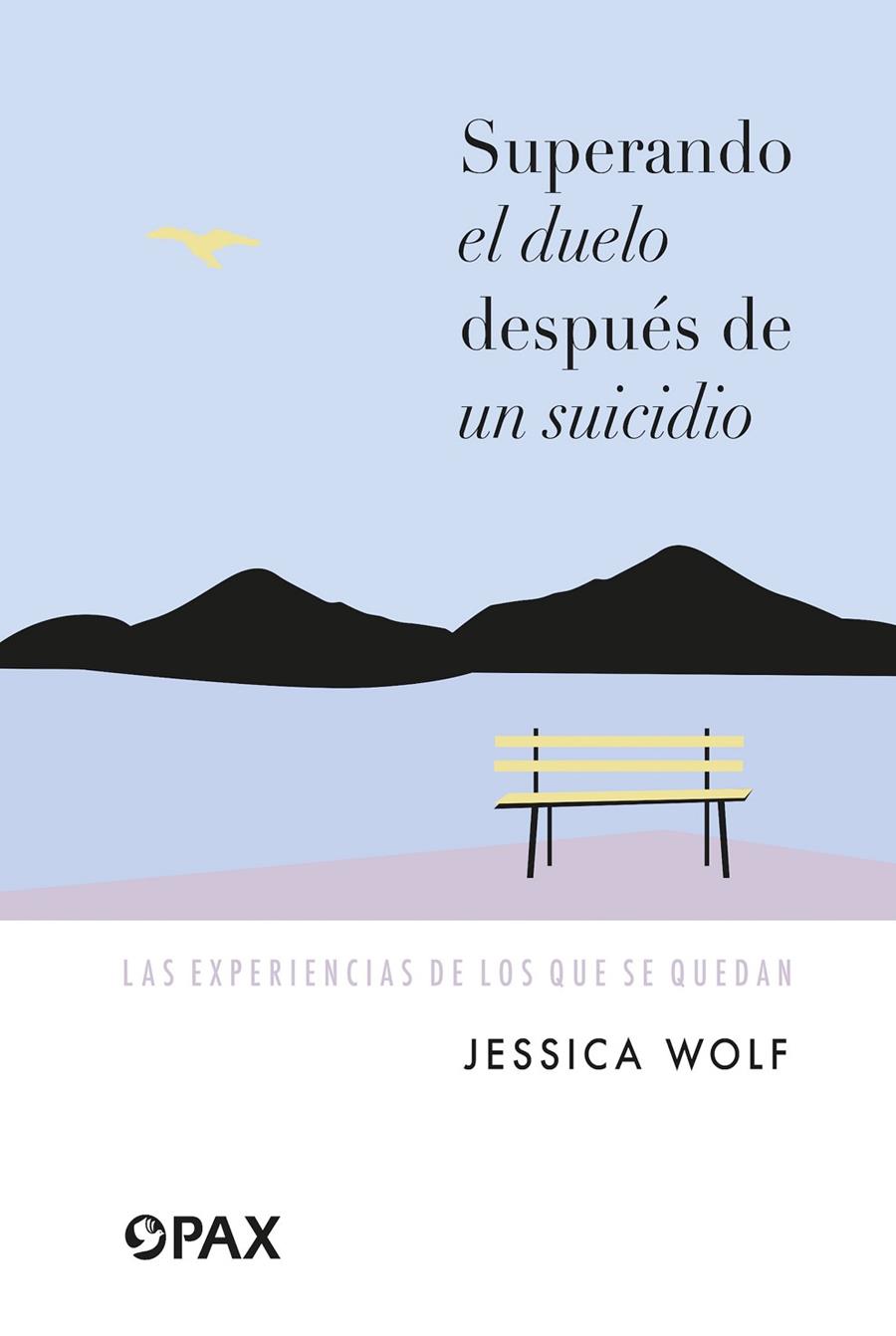 SUPERANDO EL DUELO DESPUÉS DE UN SUICIDIO | 9786077134787 | WOLF, JESSICA