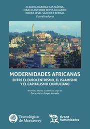 MODERNIDADES AFRICANAS ENTRE EL EUROCENTRISMO, EL ISLAMISMO Y EL CAPITALISMO CONFUCIANO | 9788417069049 | BARONA CASTAÑEDA, CLAUDIA