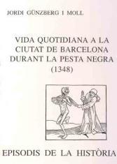 VIDA QUOTIDIANA A LA CIUTAT DE BARCELONA DURANT LA PESTA NEGRA (1348) | 9788423206407 | GUNZBERG, JORDI
