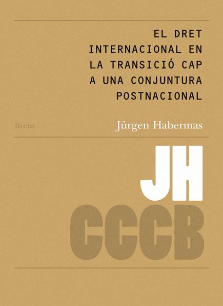DRET INTERNACIONAL EN LA TRANSICIÓ CAP A UNA CONJUNTURA POSTNACIONAL, EL / INTERNATIONAL LAW IN THE TRANSITION... | 9788498031027 | HABERMAS, JÜRGEN