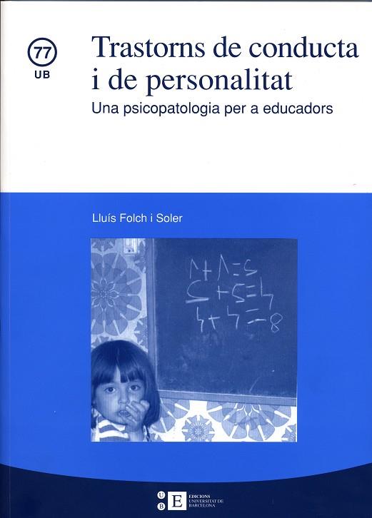 TRASTORNS DE CONDUCTA I DE PERSONALITAT. UNA PSICOPATOLOGIA PER A EDUCADORS | 9788447527755 | FOLCH I SOLER, LLUÍS