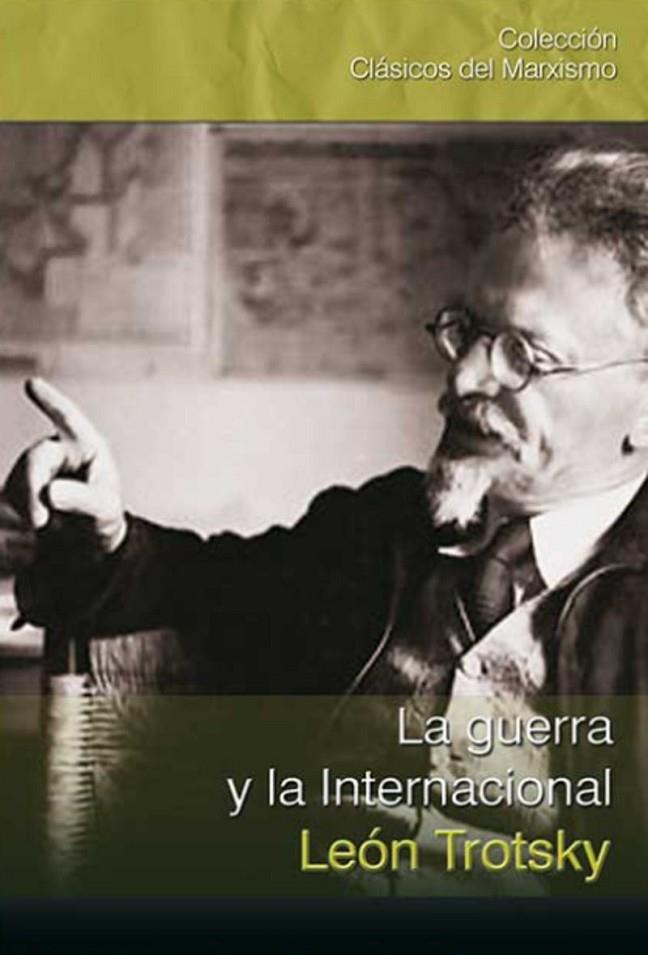 GUERRA Y LA INTERNACIONAL, LA | 9788416285099 | TROTSKY, LEON