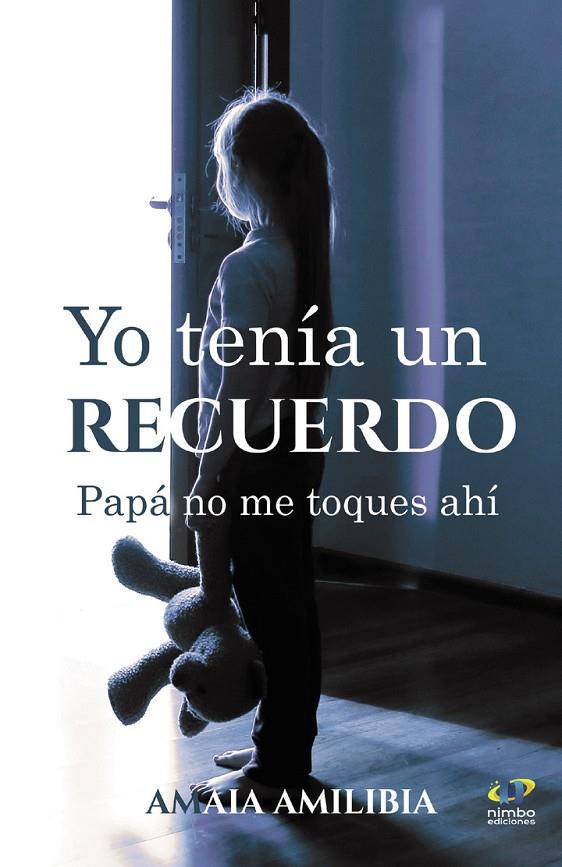 YO TENÍA UN RECUERDO. PAPÁ NO ME TOQUES AHÍ | 9788409369133 | AMILIBIA, AMAIA