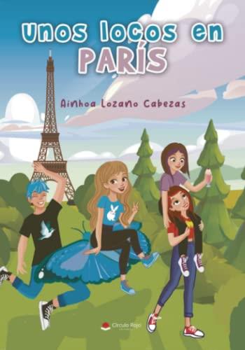 UNOS LOCOS EN PARÍS | 9788411456401 | LOZANO CABEZAS, AINHOA