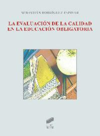 EVALUACIÓN DE LA CALIDAD EN LA EDUCACIÓN OBLIGATORIA, LA | 9788499589831 | RODRÍGUEZ ESPINAR, SEBASTIÁN
