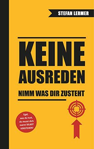 KEINE AUSREDEN - NIMM WAS DIR ZUSTEHT | 9783749496174 | LERMER, STEFAN