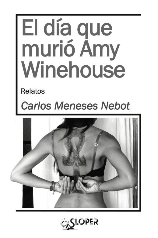 DIA QUE MURIO AMY WINEHOUSE, EL | 9788494143731 | MENESES NEBOT, CARLOS