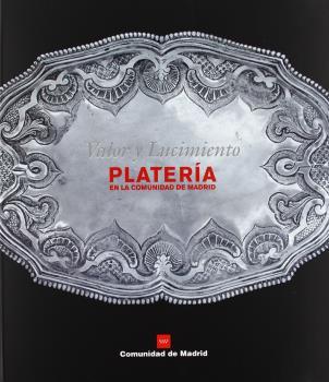 VALOR Y LUCIMIENTO: PLATERIA EN COMUNIDAD DE MADRID | 9788445127209 | CRUZ VALDOVINOS, JOSÉ MANUEL