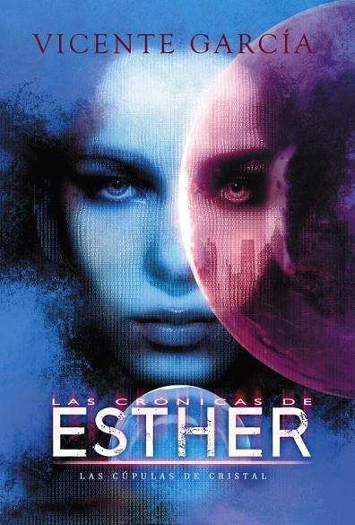 CRONICAS DE ESTHER, LAS : LAS CUPULAS DE CRISTAL | 9788417956363 | GARCIA, VICENTE