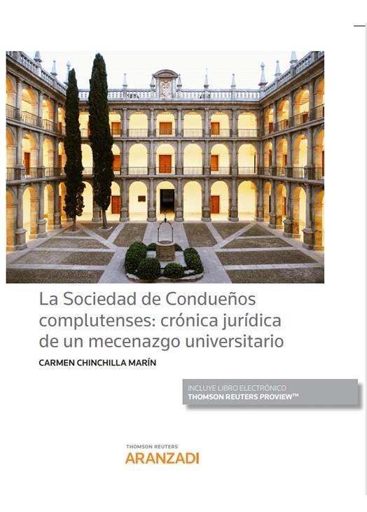 SOCIEDAD DE CONDUEÑOS COMPLUTENSES : CRONICA JURIDICA DE UN MECENAZGO UNIVERSITARIO | 9788413457482 | CHINCHILLA MARIN, CARMEN