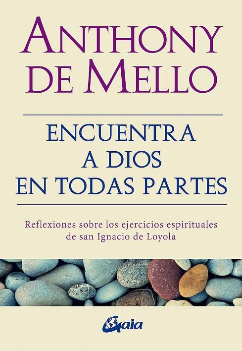 ENCUENTRA A DIOS EN TODAS PARTES | 9788484458197 | DE MELLO, ANTHONY