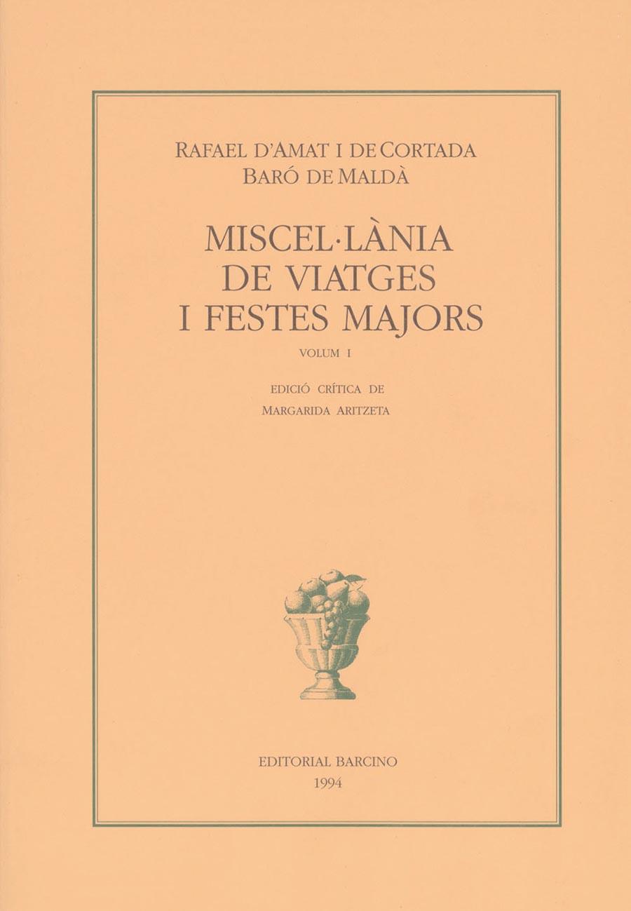 MISCEL·LÀNIA DE VIATGES I FESTES MAJORS | 9788472266605 | D'AMAT I DE CORTADA I BARÓ DE MALDÀ, RAFAEL