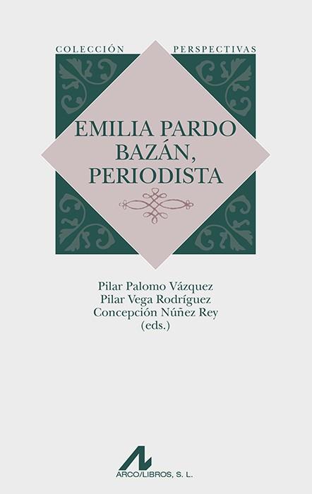 EMILIA PARDO BAZÁN, PERIODISTA | 9788476358993 | NÚÑEZ REY, CONCEPCIÓN