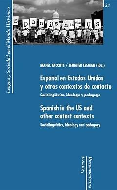 ESPAÑOL EN ESTADOS UNIDOS Y OTROS CONTEXTOS DE CONTACTO : SOCIOLINGÜÍSTICA, IDEOLOGÍA Y PEDAGOGÍA = SPANISH IN THE UNITED STATES AND OTHER CONTACT ENV | 9788484894247 | LACORTE PEÑA, MANEL / ORTIZ LOPEZ, LUIS A.