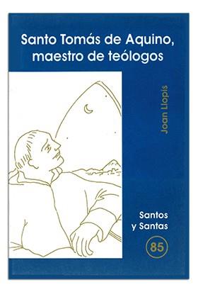 SANTO TOMÁS DE AQUINO, MAESTRO DE TEÓLOGOS | 9788474679236 | LLOPIS SARRIÓ, JOAN