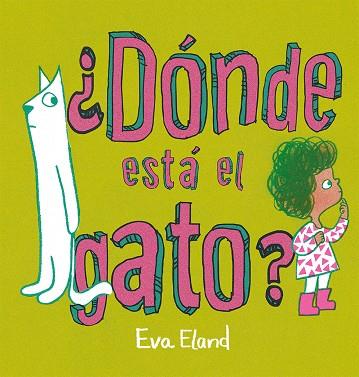 DÓNDE ESTÁ EL GATO? | 9788491457268 | ELAND, EVA