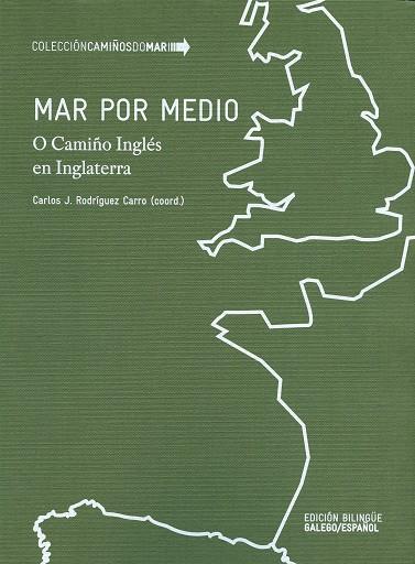 MAR POR MEDIO. O CAMIÑO INGLÉS EN INGLATERRA | 9788497498821 | RODRÍGUEZ CARRO, CARLOS J.