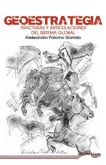GEOESTRATEGIA : FRACTURAS Y ARTICULACIONES DEL SISTEMA GLOBAL | 9788418492723 | PALOMO GARRIDO, ALEKSANDRO