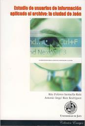 ESTUDIO DE USUARIOS DE INFORMACIÓN APLICADO AL ARCHIVO: LA CIUDAD DE JAÉN | 9788484393399 | RUIZ RODRÍGUEZ, ANTONIO A. / RUIZ RODRÍGUEZ, ANTONIO ÁNGEL