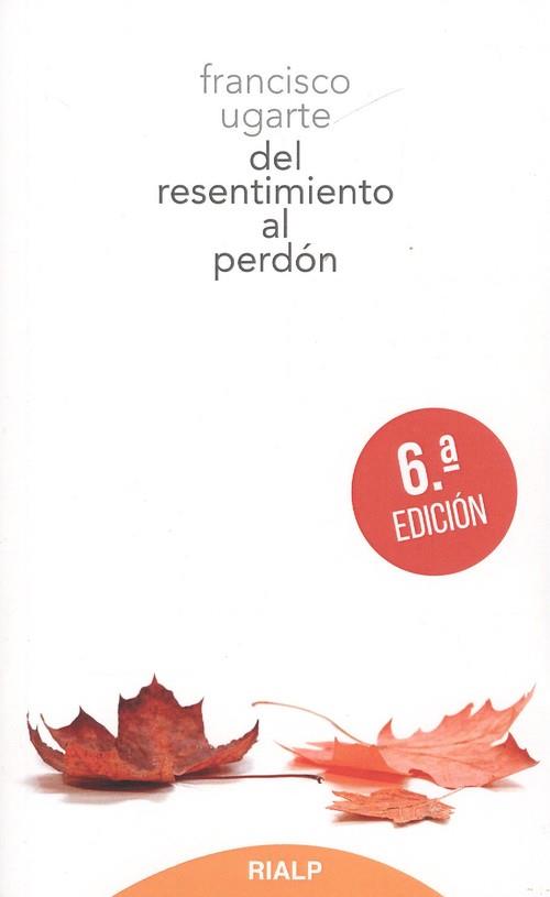 DEL RESENTIMIENTO AL PERDÓN | 9788432150999 | UGARTE, FRANCISCO
