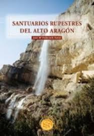 SANTUARIOS RUPESTRES DEL ALTO ARAGON | 9788483210598 | FUIXENCH NAVAL, JOSÉ Mª