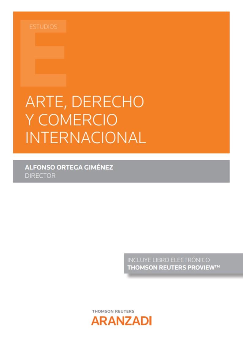 ARTE DERECHO Y COMERCIO INTERNACIONAL | 9788413916156 | ORTEGA GIMENEZ, ALFONSO