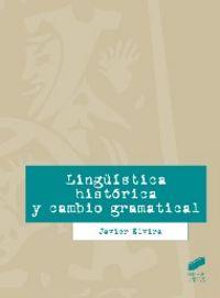 LINGÜÍSTICA HISTÓRICA Y CAMBIO GRAMATICAL | 9788490770894 | ELVIRA GONZÁLEZ, JAVIER ENRIQUE