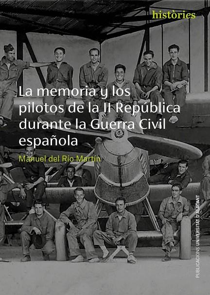 MEMORIA Y LOS PILOTOS DE LA II REPÚBLICA DURANTE LA GUERRA CIVIL ESPAÑOLA, LA | 9788497175616 | DEL RÍO MARTÍN, MANUEL