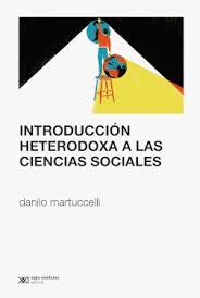 INTRODUCCIÓN HETERODOXA A LAS CIENCIAS SOCIALES | 9789876299824 | DANILO MARTUCCELLI