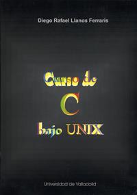 CURSO DE C BAJO UNIX | 9788477628286 | LLANOS FERRARIS, DIEGO RAFAEL