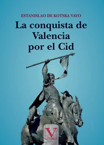 CONQUISTA DE VALENCIA POR EL CID, LA | 9788413375052 | SE COSCA VAYO, ESTANISLAO