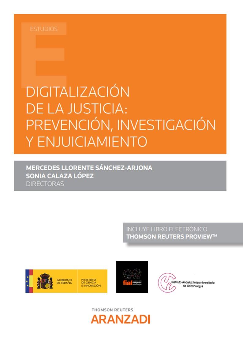 DIGITALIZACION DE LA JUSTICIA : PREVENCION, INVESTIGACION Y ENJUICIAMIENTO | 9788411245296 | CALAZA LÓPEZ, SONIA/LLORENTE SÁNCHEZ-ARJONA, MERCEDES