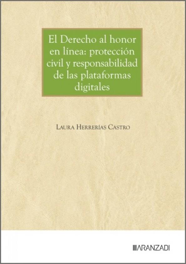 DERECHO AL HONOR EN LINEA, EL : PROTECCION CIVIL Y RESPONSABILIDAD DE LAS PLATAFORMAS DIGITALES | 9788410854390 | HERRERIAS CASTRO, LAURA