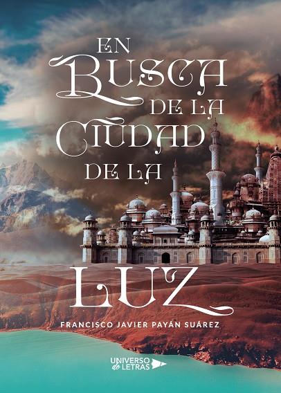 EN BUSCA DE LA CIUDAD DE LA LUZ | 9788418233883 | PAYÁN SUÁREZ, FRANCISCO JAVIER