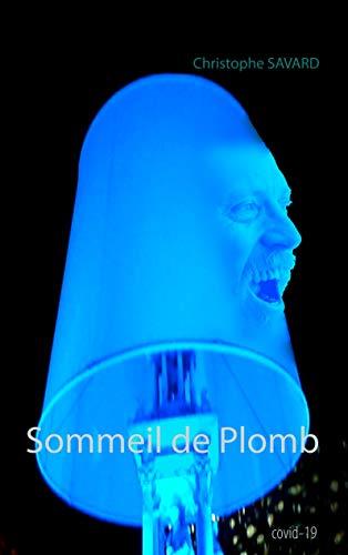 SOMMEIL DE PLOMB | 9782322208937 | SAVARD, CHRISTOPHE