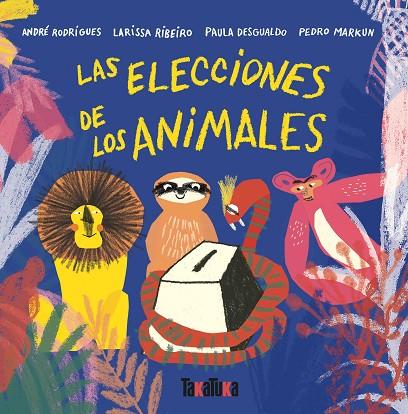 ELECCIONES DE LOS ANIMALES, LAS | 9788417383435 | RODRIGUES, ANDRE / RIBEIRO, LARISSA / DESGUALDO, PAULA / MARKUN, PEDRO