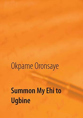 SUMMON MY EHI TO UGBINE | 9783738652253 | ORONSAYE, OKPAME
