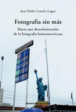 FOTOGRAFIA SIN MAS | 9789566048664 | CONCHA LAGOS, JOSE PABLO